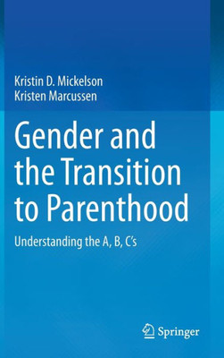 Gender And The Transition To Parenthood: Understanding The A, B, CS