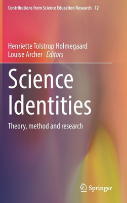 Science Identities: Theory, Method And Research (Contributions From Science Education Research, 12)