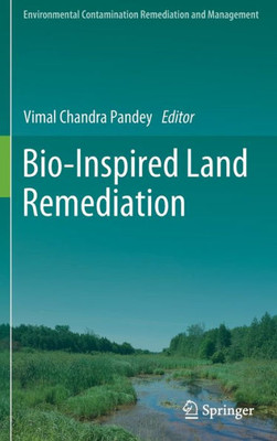Bio-Inspired Land Remediation (Environmental Contamination Remediation And Management)