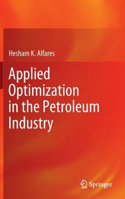 Applied Optimization In The Petroleum Industry