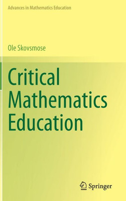 Critical Mathematics Education (Advances In Mathematics Education)