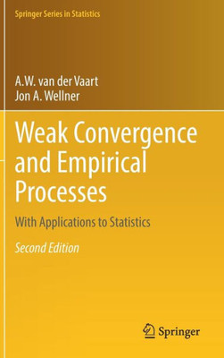 Weak Convergence And Empirical Processes: With Applications To Statistics (Springer Series In Statistics)