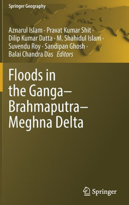 Floods In The GangaBrahmaputraMeghna Delta (Springer Geography)