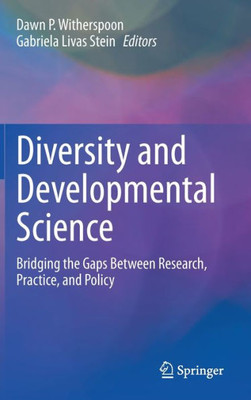 Diversity And Developmental Science: Bridging The Gaps Between Research, Practice, And Policy