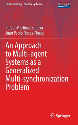 An Approach To Multi-Agent Systems As A Generalized Multi-Synchronization Problem (Understanding Complex Systems)