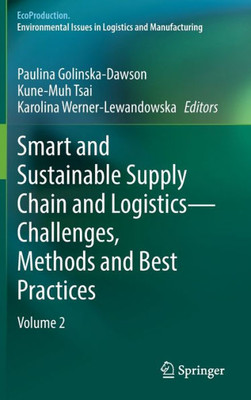 Smart And Sustainable Supply Chain And Logistics ? Challenges, Methods And Best Practices: Volume 2 (Ecoproduction)