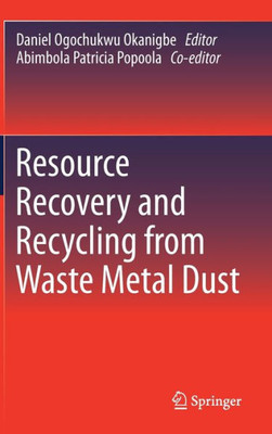Resource Recovery And Recycling From Waste Metal Dust