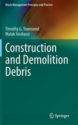 Construction And Demolition Debris (Waste Management Principles And Practice)