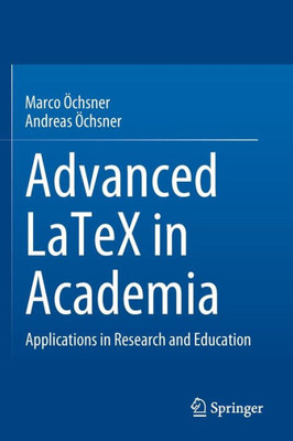 Advanced Latex In Academia: Applications In Research And Education