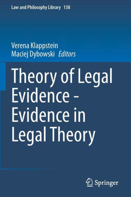 Theory Of Legal Evidence - Evidence In Legal Theory (Law And Philosophy Library, 138)