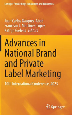 Advances In National Brand And Private Label Marketing: 10Th International Conference, 2023 (Springer Proceedings In Business And Economics)