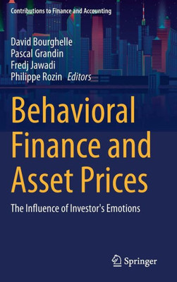 Behavioral Finance And Asset Prices: The Influence Of Investor's Emotions (Contributions To Finance And Accounting)