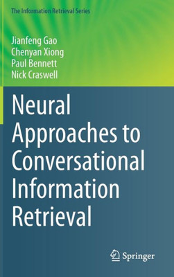 Neural Approaches To Conversational Information Retrieval (The Information Retrieval Series, 44)