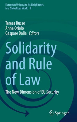 Solidarity And Rule Of Law: The New Dimension Of Eu Security (European Union And Its Neighbours In A Globalized World, 9)