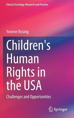 Children's Human Rights In The Usa: Challenges And Opportunities (Clinical Sociology: Research And Practice)