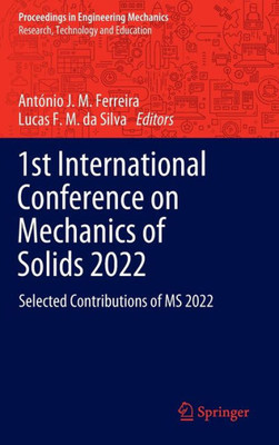 1St International Conference On Mechanics Of Solids 2022: Selected Contributions Of Ms 2022 (Proceedings In Engineering Mechanics)
