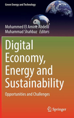 Digital Economy, Energy And Sustainability: Opportunities And Challenges (Green Energy And Technology)