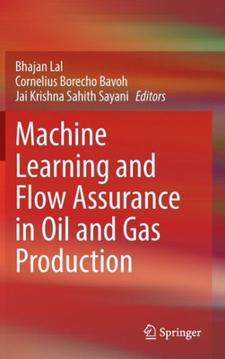 Machine Learning And Flow Assurance In Oil And Gas Production