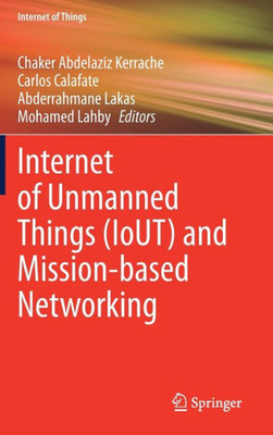 Internet Of Unmanned Things (Iout) And Mission-Based Networking (Internet Of Things)