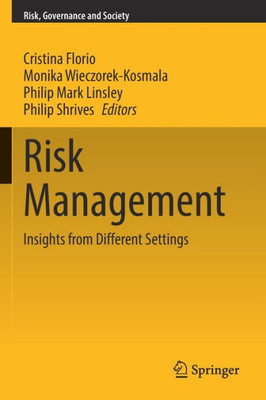 Risk Management: Insights From Different Settings (Risk, Governance And Society, 20)