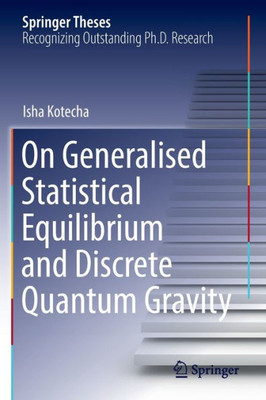 On Generalised Statistical Equilibrium And Discrete Quantum Gravity (Springer Theses)