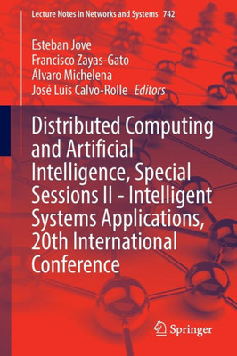 Distributed Computing And Artificial Intelligence, Special Sessions Ii - Intelligent Systems Applications, 20Th International Conference (Lecture Notes In Networks And Systems, 742)