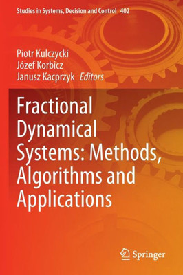 Fractional Dynamical Systems: Methods, Algorithms And Applications (Studies In Systems, Decision And Control, 402)