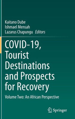 Covid-19, Tourist Destinations And Prospects For Recovery: Volume Two: An African Perspective