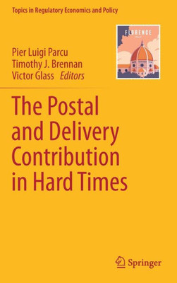 The Postal And Delivery Contribution In Hard Times (Topics In Regulatory Economics And Policy)