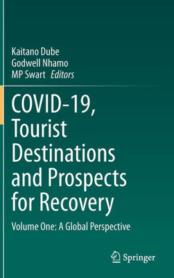 Covid-19, Tourist Destinations And Prospects For Recovery: Volume One: A Global Perspective