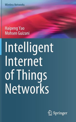Intelligent Internet Of Things Networks (Wireless Networks)