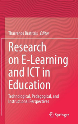 Research On E-Learning And Ict In Education: Technological, Pedagogical, And Instructional Perspectives