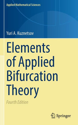 Elements Of Applied Bifurcation Theory (Applied Mathematical Sciences, 112)