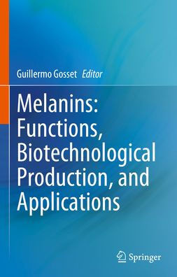 Melanins: Functions, Biotechnological Production, And Applications