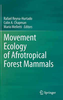 Movement Ecology Of Afrotropical Forest Mammals