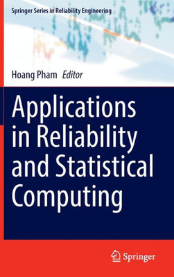 Applications In Reliability And Statistical Computing (Springer Series In Reliability Engineering)