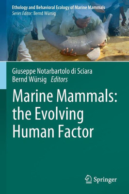 Marine Mammals: The Evolving Human Factor (Ethology And Behavioral Ecology Of Marine Mammals)