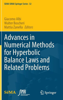 Advances In Numerical Methods For Hyperbolic Balance Laws And Related Problems (Sema Simai Springer Series, 32)