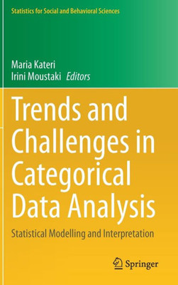 Trends And Challenges In Categorical Data Analysis: Statistical Modelling And Interpretation (Statistics For Social And Behavioral Sciences)