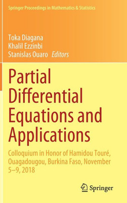 Partial Differential Equations And Applications: Colloquium In Honor Of Hamidou Touré, Ouagadougou, Burkina Faso, November 59, 2018 (Springer Proceedings In Mathematics & Statistics, 420)