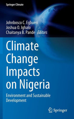 Climate Change Impacts On Nigeria: Environment And Sustainable Development (Springer Climate)