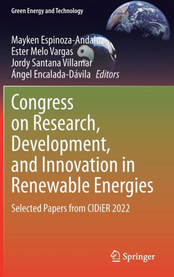 Congress On Research, Development, And Innovation In Renewable Energies: Selected Papers From Cidier 2022 (Green Energy And Technology)