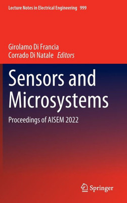 Sensors And Microsystems: Proceedings Of Aisem 2022 (Lecture Notes In Electrical Engineering, 999)