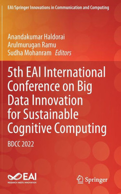 5Th Eai International Conference On Big Data Innovation For Sustainable Cognitive Computing: Bdcc 2022 (Eai/Springer Innovations In Communication And Computing)