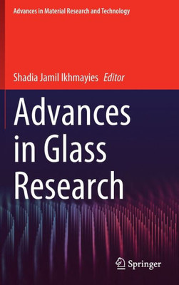 Advances In Glass Research (Advances In Material Research And Technology)