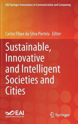 Sustainable, Innovative And Intelligent Societies And Cities (Eai/Springer Innovations In Communication And Computing)