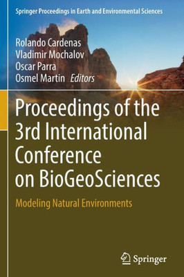 Proceedings Of The 3Rd International Conference On Biogeosciences: Modeling Natural Environments (Springer Proceedings In Earth And Environmental Sciences)