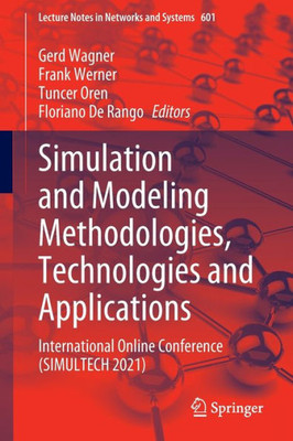 Simulation And Modeling Methodologies, Technologies And Applications: International Online Conference (Simultech 2021) (Lecture Notes In Networks And Systems, 601)