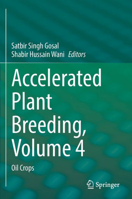 Accelerated Plant Breeding, Volume 4: Oil Crops (Accelerated Plant Breeding, 4)