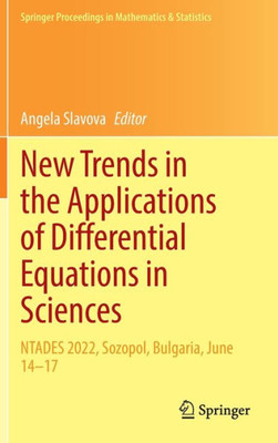 New Trends In The Applications Of Differential Equations In Sciences: Ntades 2022, Sozopol, Bulgaria, June 1417 (Springer Proceedings In Mathematics & Statistics, 412)